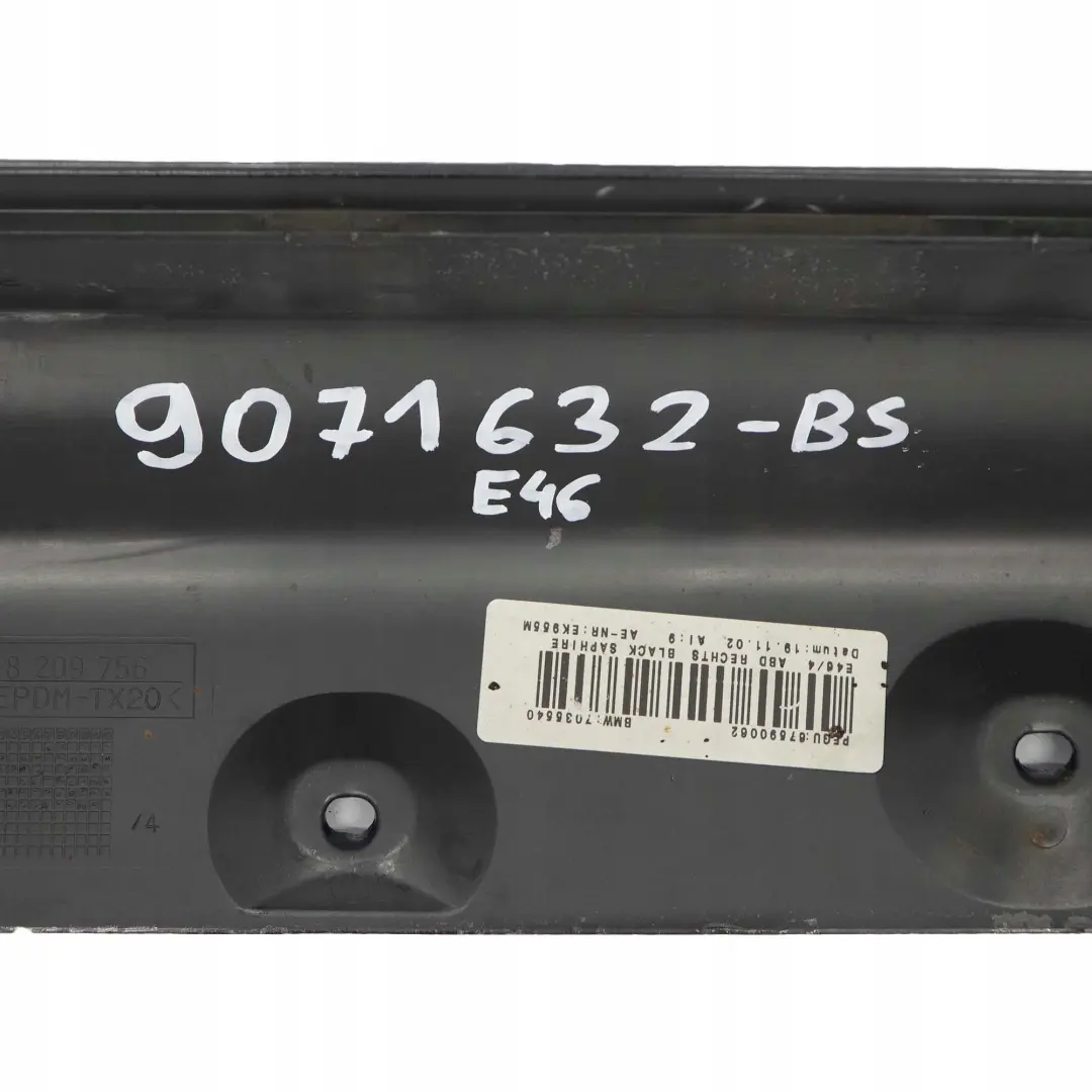 Bas de Porte Seuil Droite Sapphire Noir pour BMW 3 E46 Limousine Touring à propos du numéro de pièce 9071632 BMW 3 E46 Limousine Touring Bas de Porte Seuil Droite Sapphire Noir - SKU 9071632-BS - Numéro de pièce 9071632