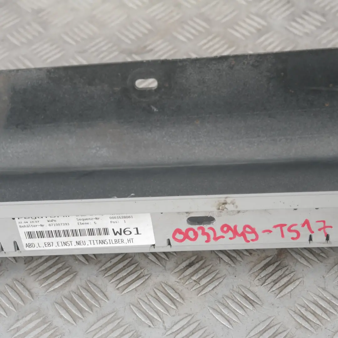 Bas de Porte Couverture Seuil a Gauche Argent Titane Sliber pour BMW 1 E87 à propos du numéro de pièce 32949 BMW 1 E87 Bas de Porte Couverture Seuil a Gauche Argent Titane Sliber - SKU 0032949-TS17 - Numéro de pièce 32949