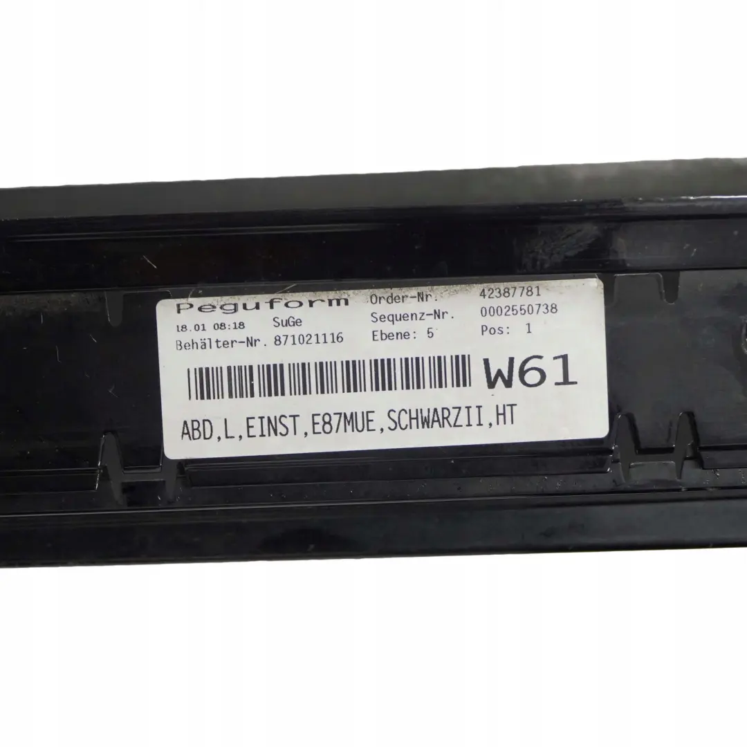 Sill Strip Side Skirt Left N/S Schwarz 2 Black - 668 to BMW 1 E87N LCI 6 with Part number 0036145 BMW 1 E87N LCI 6 Sill Strip Side Skirt Left N/S Schwarz 2 Black - 668 - SKU 0036145-SCH6 - Part number 0036145