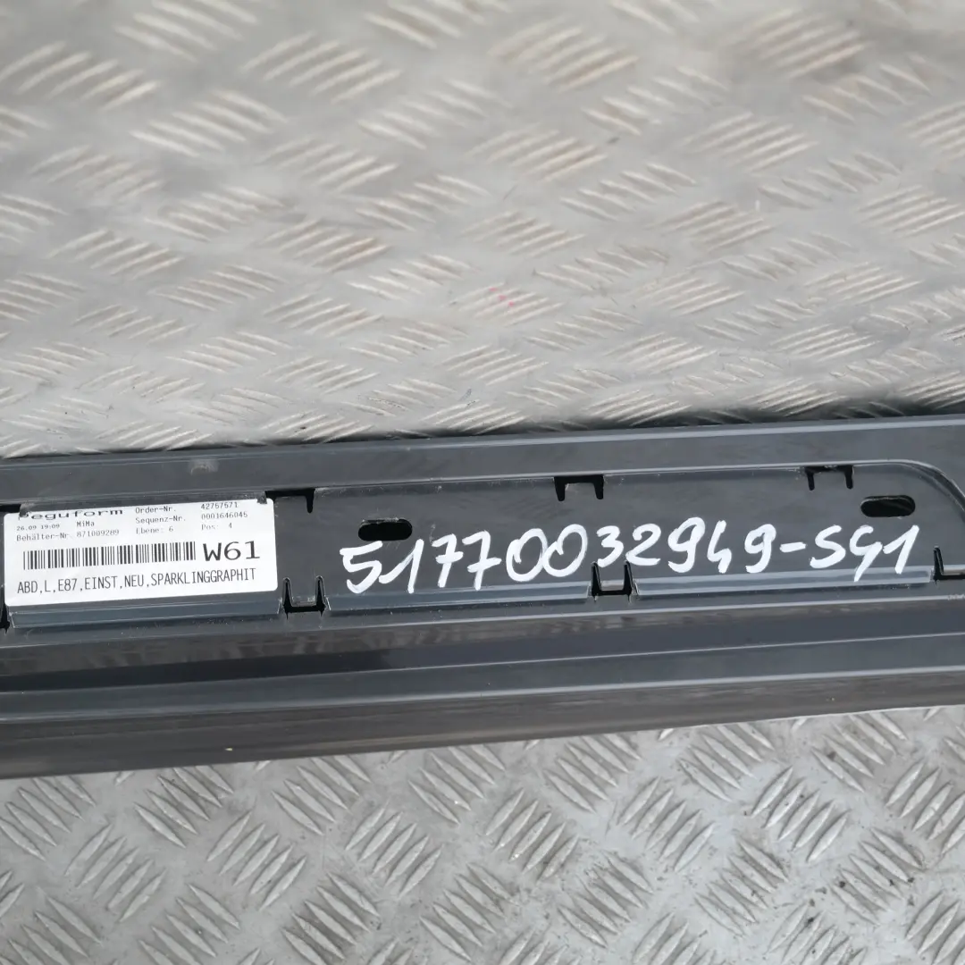 Sill Strip Side Skirt Left N/S Sparkling Graphite Metallic A22 to BMW 1 SERIES E87 with Part number 51770032949-SG1 BMW 1 SERIES E87 Sill Strip Side Skirt Left N/S Sparkling Graphite Metallic A22 - SKU 0032949-SG1 - Part number 51770032949-SG1