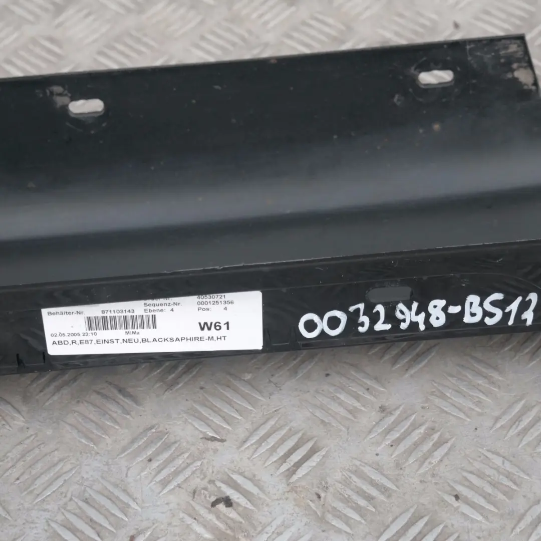 Sill Strip Side Skirt Right O/S Black Sapphire Metallic - 475 to BMW 1 SERIES E87 with Part number 32948 BMW 1 SERIES E87 Sill Strip Side Skirt Right O/S Black Sapphire Metallic - 475 - SKU 0032948-BS13 - Part number 32948