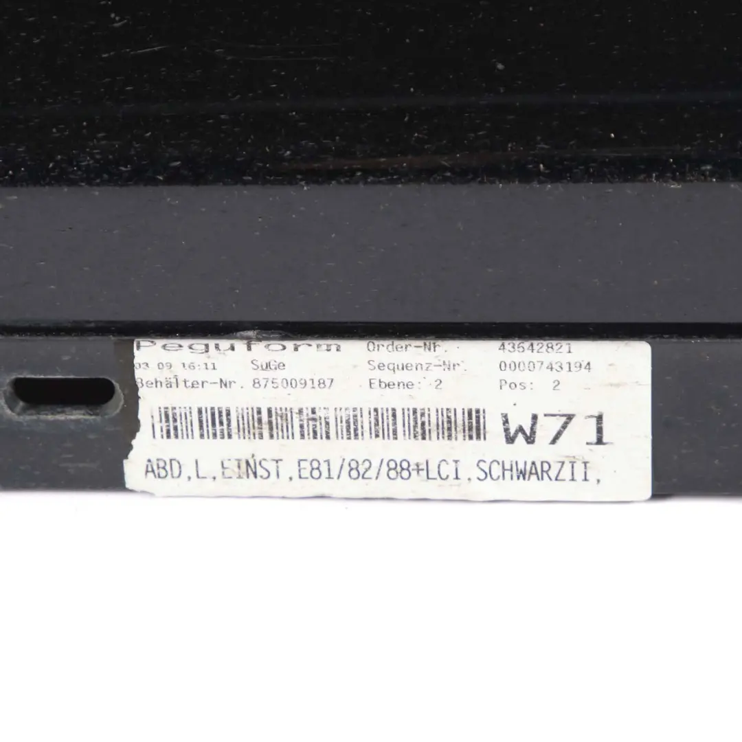 Side Skirt Sill Strip Right O/S E82 E88 Schwarz 2 Black - 668 to BMW E81 with Part number 0036142 BMW E81 Side Skirt Sill Strip Right O/S E82 E88 Schwarz 2 Black - 668 - SKU 0036142-SCH9 - Part number 0036142