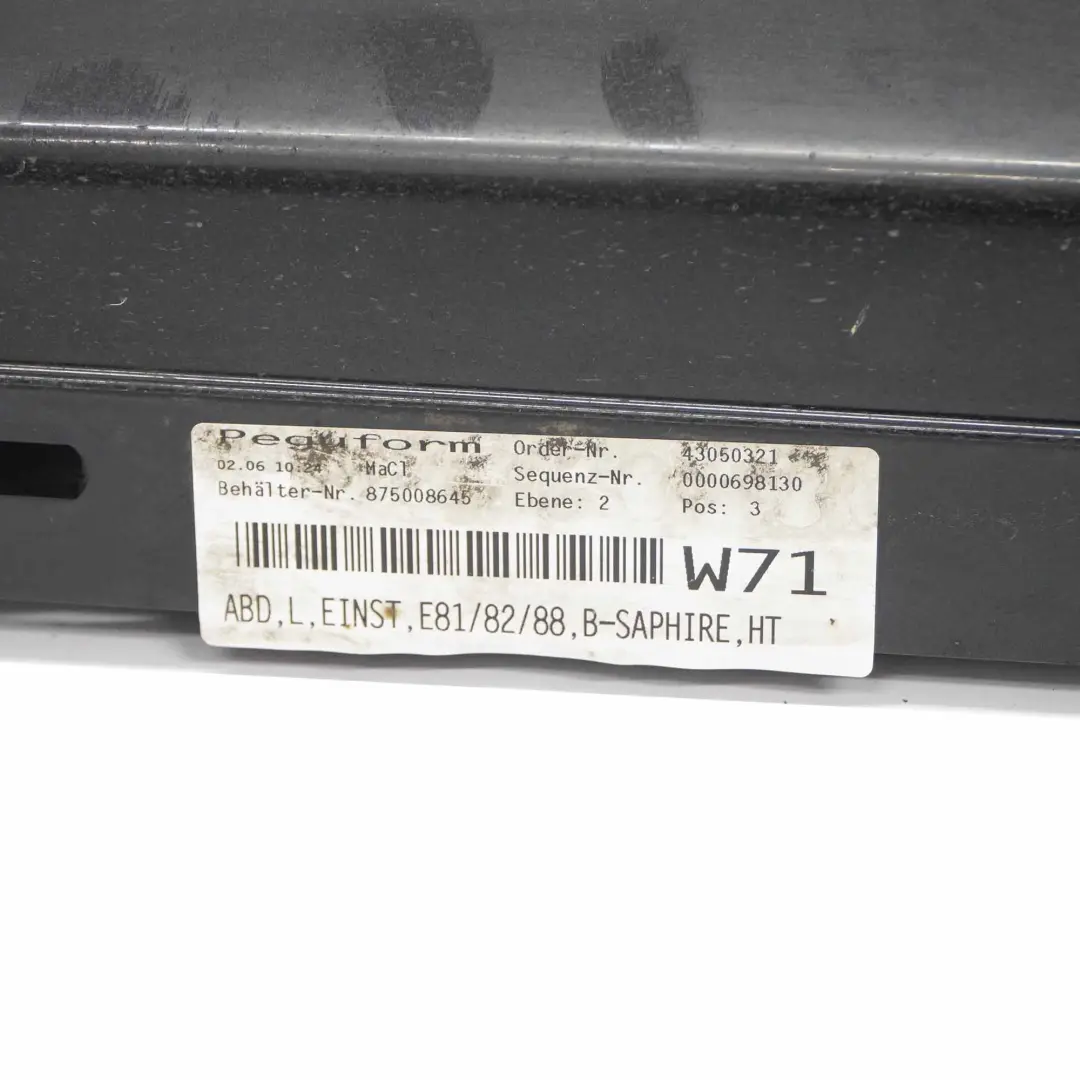 Bande de seuil latérale gauche Noir Saphir Métallisé - 475 pour BMW E81 E82 E88 à propos du numéro de pièce 0036143 BMW E81 E82 E88 Bande de seuil latérale gauche Noir Saphir Métallisé - 475 - SKU 0036143-BS4 - Numéro de pièce 0036143