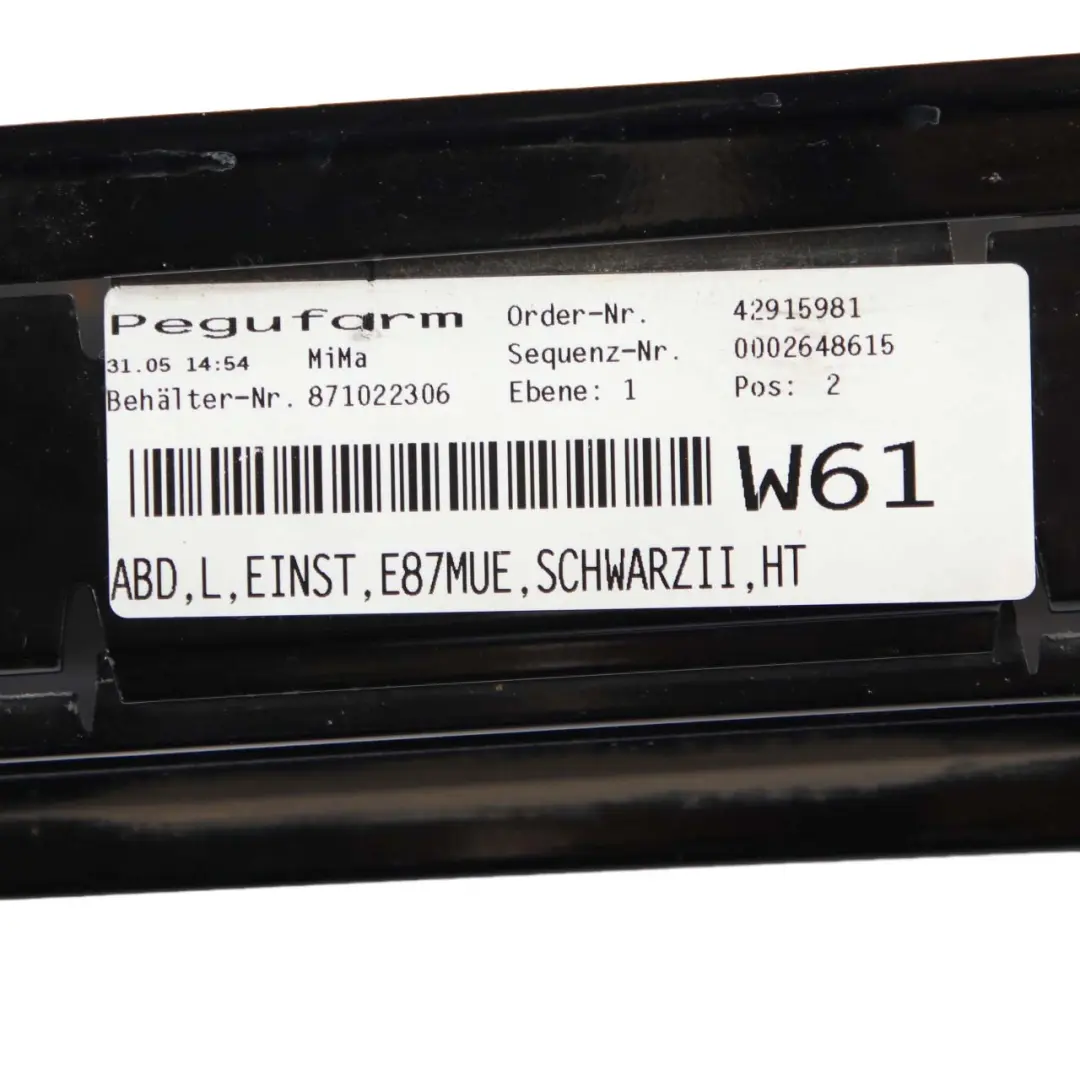 Sill Strip Side Skirt Left N/S Schwarz 2 Black II -668 to BMW 1 Series E87 LCI with Part number 0036145 BMW 1 Series E87 LCI Sill Strip Side Skirt Left N/S Schwarz 2 Black II -668 - SKU 0036145-SCH5 - Part number 0036145