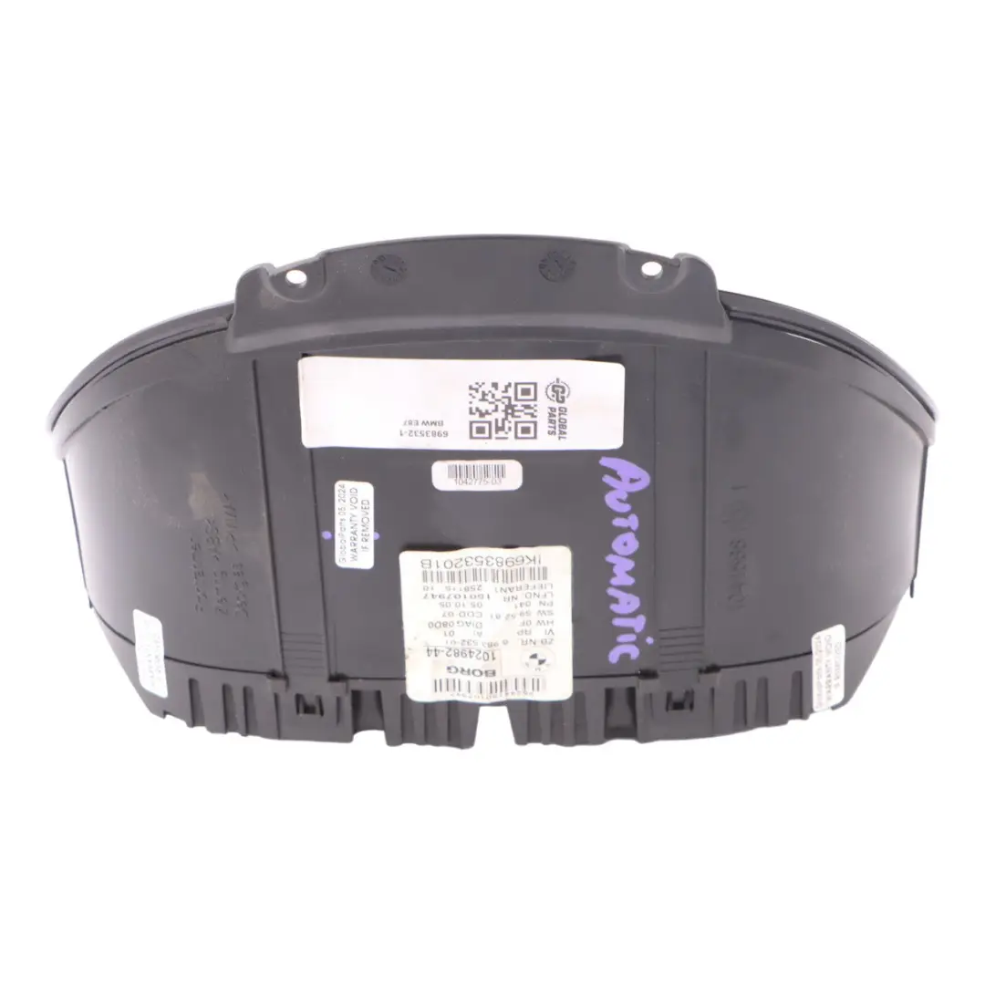 Instrument Cluster Speedo Clocks Automatic 6983532 to BMW E81 E82 E87 Diesel with Part number 62106983532 BMW E81 E82 E87 Diesel Instrument Cluster Speedo Clocks Automatic 6983532 - SKU rhd-6983532-1 - Part number 62106983532