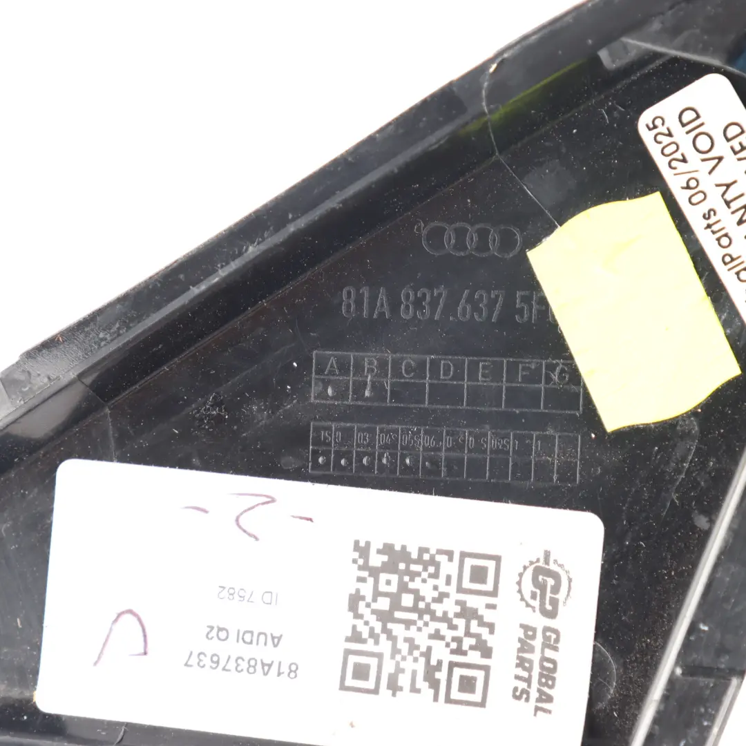 Triangle Cover Trim Rear Door Corner Left O/S to Audi Q2 GA with Part number 81A837637 Audi Q2 GA Triangle Cover Trim Rear Door Corner Left O/S - SKU 81A837637 - Part number 81A837637