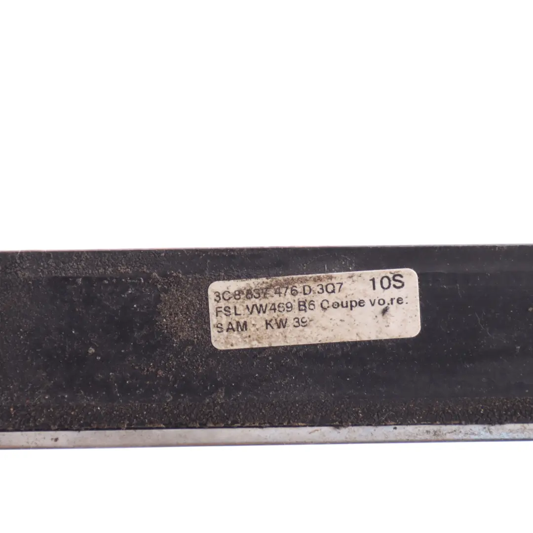 Door Window Seal Outer Front Right O/S to Volkswagen Passat CC B6 with Part number 3C8837476D Volkswagen Passat CC B6 Door Window Seal Outer Front Right O/S - SKU 3C8837476D - Part number 3C8837476D